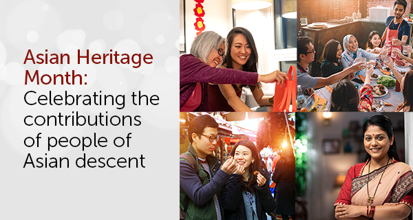 Asian Heritage Month: Celebrating the contributions of people of Asian descent